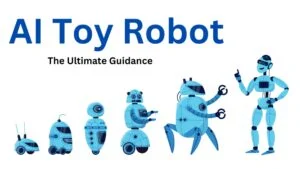 Read more about the article AI Toy Robot the Ultimate Guidance